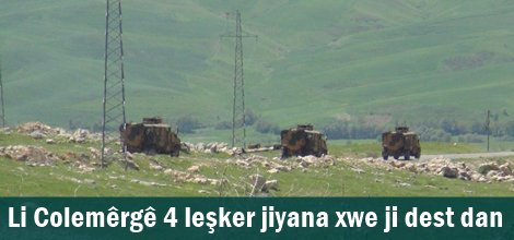 Li Colemêrgê 4 leşker jiyana xwe ji dest dan