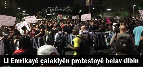 Li Emrîkayê çalakîyên protestoyê belav dibin