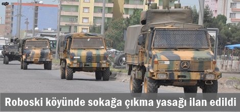 Roboski köyünde sokağa çıkma yasağı ilan edildi