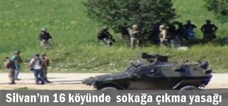 Silvan’ın 16 köyünde  sokağa çıkma yasağı ilan edildi