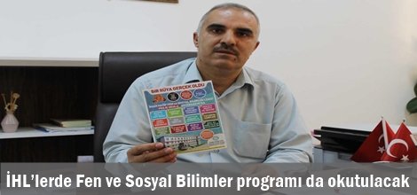 İHL’lerde Fen ve Sosyal Bilimler programı da okutulacak