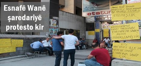 Esnafê Wanê şaredariyê protesto kir