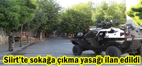 Siirt’te sokağa çıkma yasağı ilan edildi