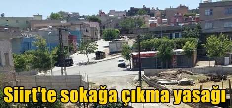 Siirt'te sokağa çıkma yasağı