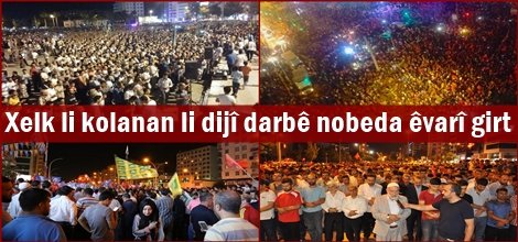 Xelk li kolanan li dijî darbê nobeda êvarî girt