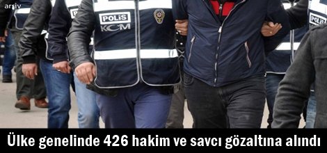 Ülke genelinde 426 hakim ve savcı gözaltına alındı