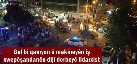 Gel bi qamyon û makîneyên îş xwepêşandanên dijî derbeyê lidarxist