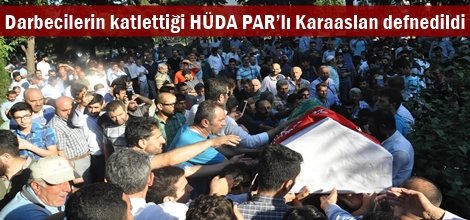 Darbecilerin katlettiği HÜDA PAR’lı Karaaslan defnedildi