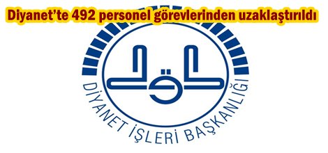 Diyanet’te 492 personel görevlerinden uzaklaştırıldı