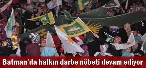 Batman’da halkın darbe nöbeti devam ediyor