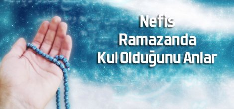 Nefis, Ramazanda Kul Olduğunu Anlar