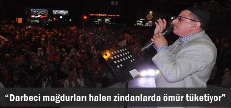 “Darbeci mağdurları halen zindanlarda ömür tüketiyor”