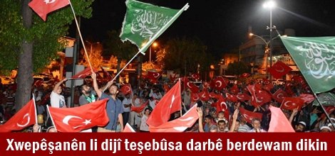 Xwepêşanên li dijî teşebûsa darbê berdewam dikin