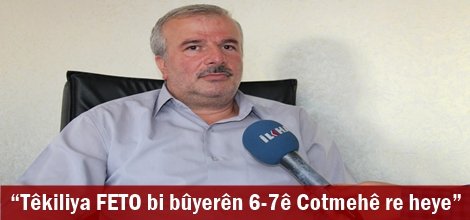 “Têkiliya FETO bi bûyerên 6-7ê Cotmehê re heye”