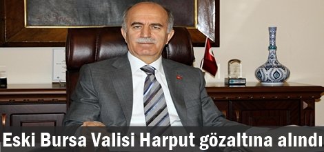 Bursa’da eski Vali dahil 78 kişi gözaltına alındı