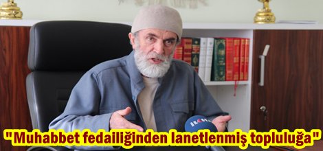 Muhabbet fedailiğinden lanetlenmiş topluluğa