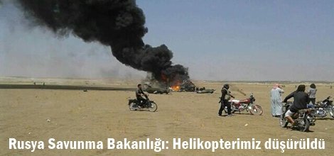 Rusya Savunma Bakanlığı: Helikopterimiz düşürüldü