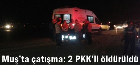 Muş’ta çatışma: 2 PKK’li öldürüldü, 2 polis yaralı