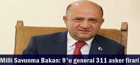 Milli Savunma Bakan: 9'u general 311 asker firari