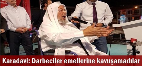 Karadavi: Darbeciler emellerine kavuşamadılar