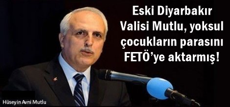 Eski Diyarbakır Valisi yoksul çocukların parasını FETÖ’ye mi aktardı?