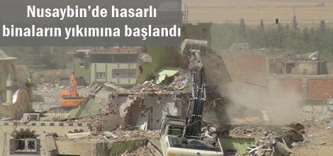 Nusaybin’de hasarlı binaların yıkımına başlandı
