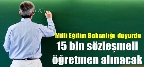 15 bin sözleşmeli öğretmen alınacak