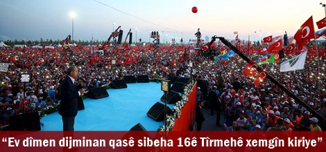 “Ev dîmen dijminan qasê sibeha 16ê Tîrmehê xemgîn kiriye”