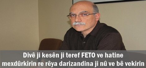 Divê ji kesên ji teref FETO ve hatine mexdûrkirin re rêya darizandina ji nû ve bê vekirin