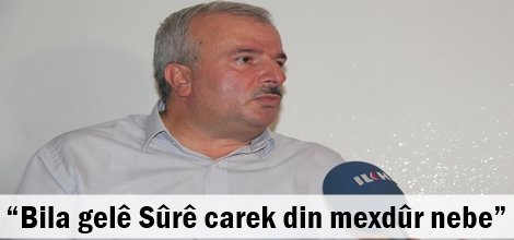 “Bila gelê Sûrê carek din mexdûr nebe”