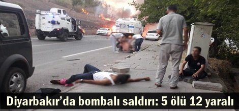 Diyarbakır’da bombalı saldırı: 5 ölü 12 yaralı