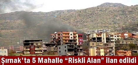 Şırnak'ta 5 Mahalle “Riskli Alan” ilan edildi