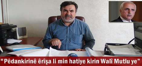 "Pêdankirinê êrîşa li min hatiye kirin Walî Mutlu ye”