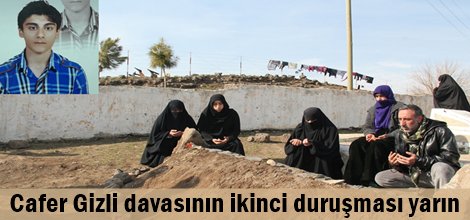 Cafer Gizli davasının ikinci duruşması yarın