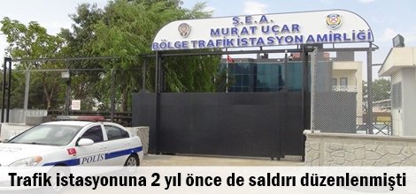 Trafik istasyonuna 2 yıl önce de saldırı düzenlenmişti