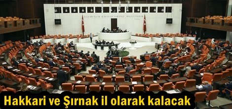 Hakkari ve Şırnak il olarak kalacak