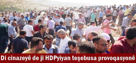 Di cinazeyê de ji HDPyiyan teşebusa provoqasyonê