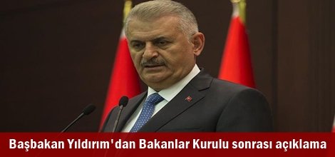Başbakan Yıldırım'dan Bakanlar Kurulu sonrası açıklama