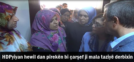 HDPyiyan hewil dan pîrekên bi çarşef ji mala taziyê derbixin