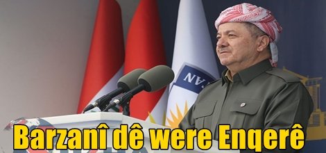 Barzanî dê were Enqerê