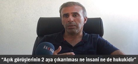 Açık görüşlerinin 2 aya çıkarılması ne insani ne de hukukidir video