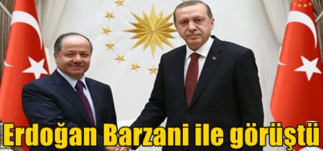 Cumhurbaşkanı Erdoğan Barzani’yi kabul etti