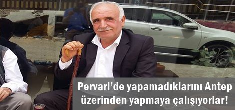 Pervari’de yapamadıklarını Antep üzerinden yapmaya çalışıyorlar! Video