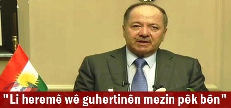Barzanî: Li heremê wê guhertinên mezin pêk bên