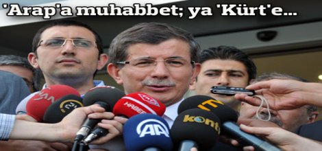 `Arap`a Muhabbet; ya `Kürt`e...