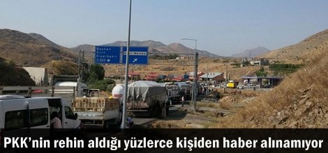 PKK’nin rehin aldığı yüzlerce kişiden haber alınamıyor