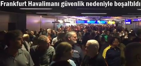 Frankfurt Havalimanı güvenlik nedeniyle boşaltıldı