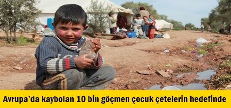 Avrupa’da kaybolan 10 bin göçmen çocuk çetelerin hedefinde