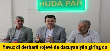 Yavuz di derbarê rojevê de daxuyaniyên girîng da