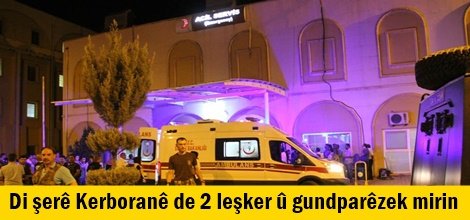 Di şerê Kerboranê de 2 leşker û gundparêzek mirin